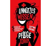 Unnützes Wissen - Pflege Edition - Das Gute-Laune-Geschenk für Krankenschwestern, Pflegekräfte und Klugscheißer - Skurrile Fakten, witzige Fun-Facts und cleveres Taschenwissen