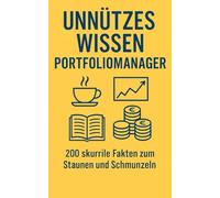 Unnützes Wissen Portfoliomanager: 200 skurrile Fakten zum Schmunzeln und Staunen