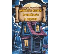 Unnützes Wissen - Spukgeschichten-Klugscheißer 100 witzige Fakten für Geisterfans mit Kettenrasseln, kalten Schauern & nächtlichem Türenknarren