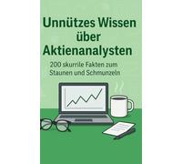 Unnützes Wissen über Aktienanalysten: 200 skurrile Fakten zum Schmunzeln und Staunen