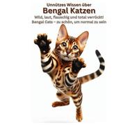 Unnützes Wissen über Bengal Katzen, Wild, laut, wunderschön, Geschenkidee für Katzenliebhaber, Witziges Mini Leopard Buch: Ein Bengal Katzenbuch für ... Persönlichkeit, lustig Zubehör,kaufen