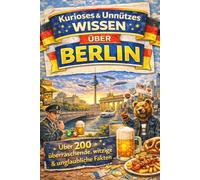 Unnützes Wissen über Berlin: Seltsame, überraschende und kaum bekannte Fakten aus der Hauptstadt
