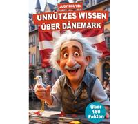 Unnützes Wissen über Dänemark: Über 180 kuriose und interessante Fakten - Perfekt für alle Dänemark-Liebhaber, perfekt für Smalltalk, Urlaub oder unnötige Diskussionen.