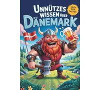 Unnützes Wissen über Dänemark: über 300 schräge Fakten, skandinavische Kuriositäten, ein Quiz & Bastel-Bonus - perfekt für Fans von Humor und Norden (Unnützes Wissen - Die Geschenkedition)