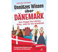 Unnützes Wissen über Dänemark - Von Hygge bis Lakritz: Alles, was du nie wusstest: Ein humorvolles Dänemark-Buch zum Staunen und Schmunzeln