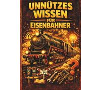 Unnützes Wissen über Eisenbahner: Fakten, die nichts verändern - aber beeindrucken