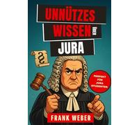 Unnützes Wissen über Jura: verrückte Gesetze & absurde Urteile aus aller Welt