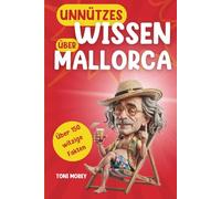 Unnützes Wissen über Mallorca: Über 150 witzige und schräge Fakten für Mallorca-Klugscheißer - Lustiges Reise Geschenk
