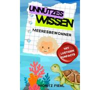 Unnützes Wissen über Meeresbewohner: Lustige Fakten und FunFacts über Meerestiere | Perfekt als Geschenk für Wasserratten und Kinder | unglaubliche Wahrheiten über Tiere des Meeres