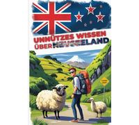 Unnützes Wissen über Neuseeland: 200 Witzige/Faszinierende Fakten über Neuseeland