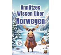 Unnützes Wissen über Norwegen - Skurrile Fakten über Elche, Fjorde, Käsehobel, Trolle und andere nordische Absurditäten: Über 350 witzige und absolut ... Reisende und alle mit Elch-Faible
