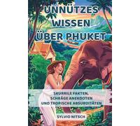 Unnützes Wissen über Phuket: Skurrile Fakten, schräge Anekdoten und tropische Absurditäten