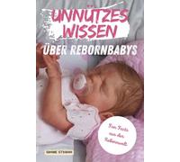 UNNÜTZES WISSEN ÜBER REBORNBABYS: Fakten und Einblicke in die Welt der Rebornbabys