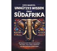 Unnützes Wissen über Südafrika: 380 faszinierende Fakten und Kuriositäten