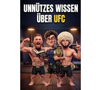 Unnützes Wissen über UFC: 250 absurde & überraschende Fakten, die du nie wissen wolltest, aber garantiert feiern wirst - das perfekte Geschenk für wahre Fight-Fans