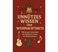 Unnützes Wissen über Weihnachtshits: 200 kuriose Fakten über die beliebtesten Songs der Weihnachtszeit