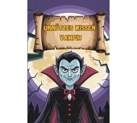 Unnützes Wissen - Vampir-Klugscheißer 100 witzige Fakten für Vampir-Fans mit Biss, Mythen & Nachtgestalten
