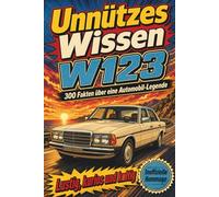 Unnützes Wissen W123 - 300 Fakten über eine Automobil-Legende