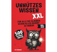 Unnützes Wissen XXL: 500 skurrile und kuriose Fakten mit Extra-Quiz - das lustige Geschenk für Männer & Frauen zum Geburtstag, Weihnachten und anderen Anlässen