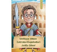 Unnützes Wissen - Zeitreise-Klugscheißer: Römer 101 kuriose Fakten als Geschenk für Antike-Nerds & Geschichts-Fans