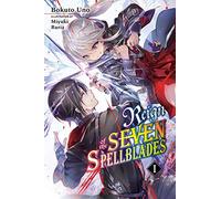 Uno, Bokuto - Reign of the Seven Spellblades, Vol. 1 (light novel): Volume 1 (REIGN OF SEVEN SPELLBLADES LIGHT NOVEL SC)