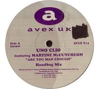 UNO CLIO FEATURING MARTINE MC CUTCHEON - ARE YOU MAN ENOUGH 12 inch (12" Vinyl) UK AVEX UK 1995