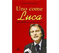 Uno come Luca. Un'incredibile vita da Montezemolo (Storia e storie)