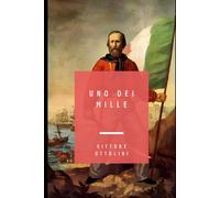 Uno dei Mille: della spedizione garibaldina nel Mezzodì d’Italia