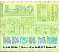 Uno, Dos, Tres: One, Two, Three: Bilingual English-Spanish