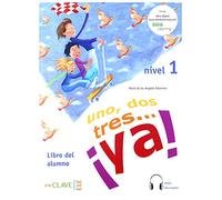 Uno, dos, tres...¡Ya! 1 - Libro del alumno + audio descargable: Libro del alumno + audio (downloadable) 1 - A1