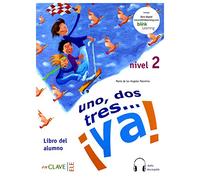 Uno, dos, tres...¡Ya! 2 - Libro del alumno + audio descargable: Libro del alumno + audio (downloadable) 2 - A2