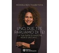 Uno, due, tre parliamo di te! La tua data di nascita non è un caso... (I libri della Nuova Era)
