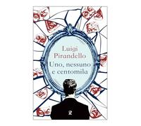 Uno, nessuno e centomila (Classici economici)