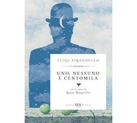 Uno, nessuno e centomila. Con le opere di René Magritte (BUR Classici BUR Deluxe)
