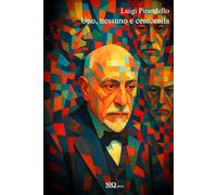 Uno, nessuno e centomila - Testo originale-Riassunto esplicativo di ogni capitolo-Podcast esclusivo