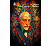 Uno, nessuno e centomila - Testo originale-Riassunto esplicativo di ogni capitolo-Podcast esclusivo