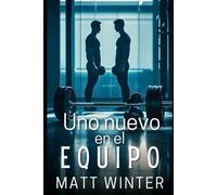 Uno nuevo en el equipo: Compañeros de gimnasio (Ficción gay adulto) (Heterocuriosos)