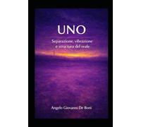 UNO: separazione,vibrazione e structura del reale (FILOSOFIA NARRATIVA)
