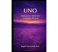 UNO: separazione,vibrazione e structura del reale (FILOSOFIA NARRATIVA)