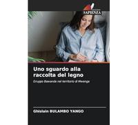 Uno sguardo alla raccolta del legno: Gruppo Bawanda nel territorio di Mwenga