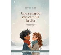 Uno sguardo che cambia la vita: Libro per bambini illustrato e da colorare | Edizione trilingue: italiano, spagnolo e arbëresh
