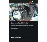 Uno spazio di fiducia: Evoluzione della cooperazione internazionale dell'Unione Economica Eurasiatica L'Unione economica eurasiatica nei diversi continenti