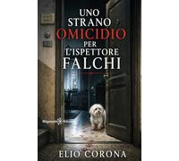 Uno strano omicidio per l'ispettore Falchi (Anunnaki. Narrativa)
