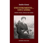 Uno strumento… con l'anima. Emilio Gironi, virtuoso del violino