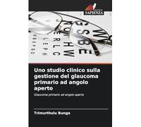 Uno studio clinico sulla gestione del glaucoma primario ad angolo aperto
