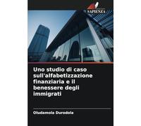 Uno studio di caso sull'alfabetizzazione finanziaria e il benessere degli immigrati
