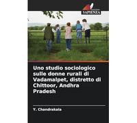 Uno studio sociologico sulle donne rurali di Vadamalpet, distretto di Chittoor, Andhra Pradesh