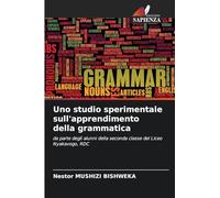 Uno studio sperimentale sull’apprendimento della grammatica: da parte degli alunni della seconda classe del Liceo Nyakavogo, RDC