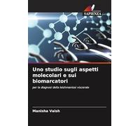 Uno studio sugli aspetti molecolari e sui biomarcatori: per la diagnosi della leishmaniosi viscerale