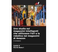 Uno studio sui magazzini intelligenti che utilizzano l'IoT e la robotica nei magazzini di Amazon: A Coimbatore